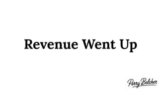 Revenue Went Up
 