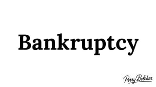 Bankruptcy
 
