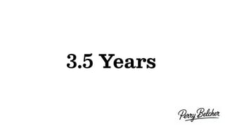 3.5 Years
 