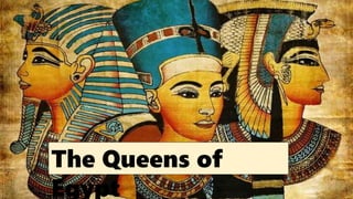 The Queens of
Egypt
 