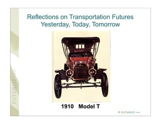Reflections on Transportation Futures
     Yesterday, Today, Tomorrow




                               ©
 