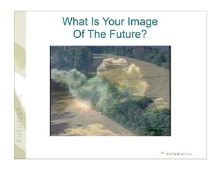 What Is Your Image
 Of The Future?




                     ©
 