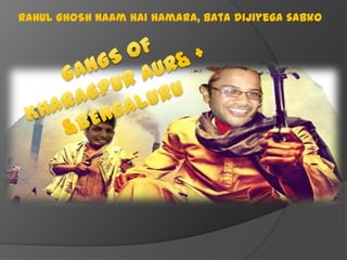 RAHUL GHOSH naam hai hamara, bata dijiyega sabko

 