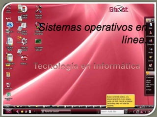 Sistemas operativos en línea. Tecnología en informática 