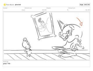 Scene
9_A
Duration
18:00
Panel
9
Duration
01:00
Dialog
ghost: THE-
ghosted Page 169/192
 