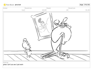 Scene
9_A
Duration
18:00
Panel
14
Duration
01:00
Dialog
ghost: Can't you see I just want-
ghosted Page 174/192
 