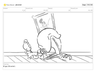 Scene
9_A
Duration
18:00
Panel
16
Duration
01:00
Dialog
lil' guy: Oh so do I.
ghosted Page 176/192
 