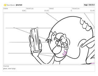 Scene
0240
Duration
10:00
Panel
9
Duration
01:00
Dialog
ghost:...even tryng!
ghosted Page 160/213
 