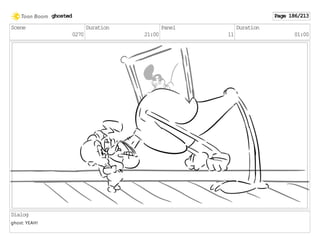 Scene
0270
Duration
21:00
Panel
11
Duration
01:00
Dialog
ghost: YEAH!
ghosted Page 186/213
 
