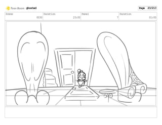 Scene
0030
Duration
23:00
Panel
7
Duration
01:00
ghosted Page 23/213
 