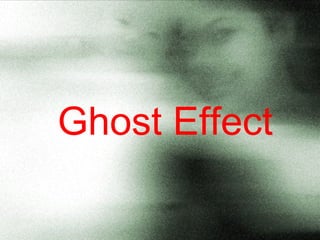 Ghost Effect 