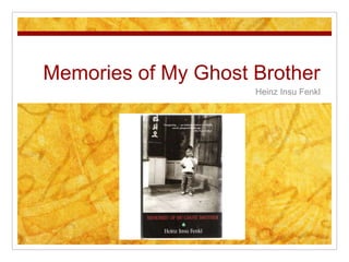 Memories of My Ghost Brother
Heinz Insu Fenkl
 