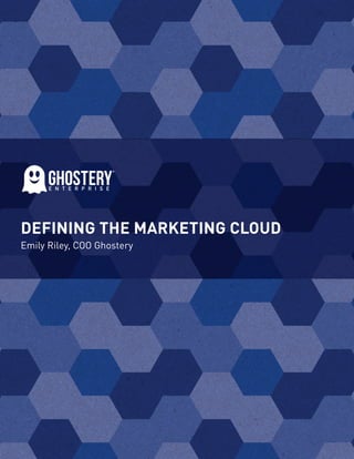 DEFINING THE MARKETING CLOUD 
Emily Riley, COO Ghostery 
 