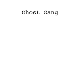 Ghost Gang
 