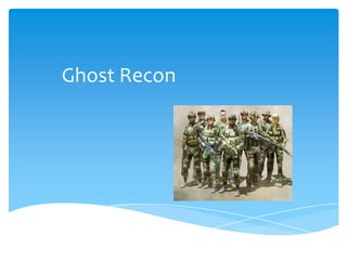 Ghost Recon
 