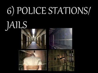 6) POLICE STATIONS/
JAILS
 