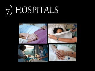 7) HOSPITALS
 