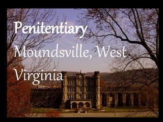 Penitentiary
Moundsville, West
Virginia
 