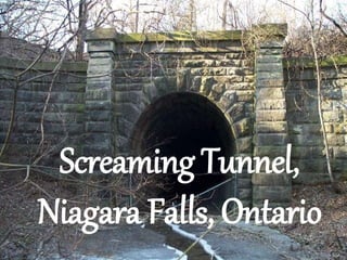 Screaming Tunnel,
Niagara Falls, Ontario
 
