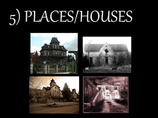 5) PLACES/HOUSES
 