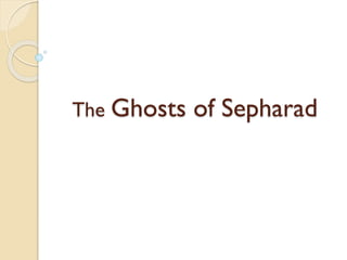 The Ghosts of Sepharad
 