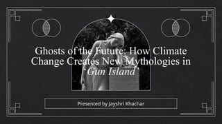 Ghosts of the Future_ How Climate Change Creates New Mythologies in ...
