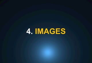 4. IMAGES
 
