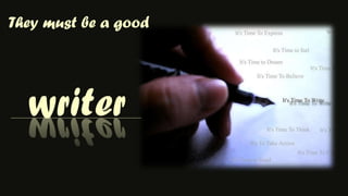 They must be a goodwriter