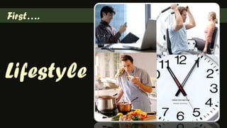   First….Lifestyle