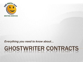 GHOSTWRITER CONTRACTS
Everything you need to know about…
 
