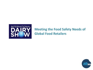 Meeting the Food Safety Needs of Global Food Retailers 
