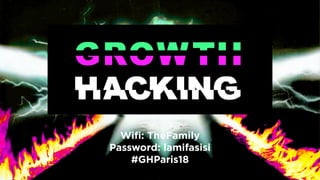 Wiﬁ: TheFamily
Password: lamifasisi
#GHParis18
 
