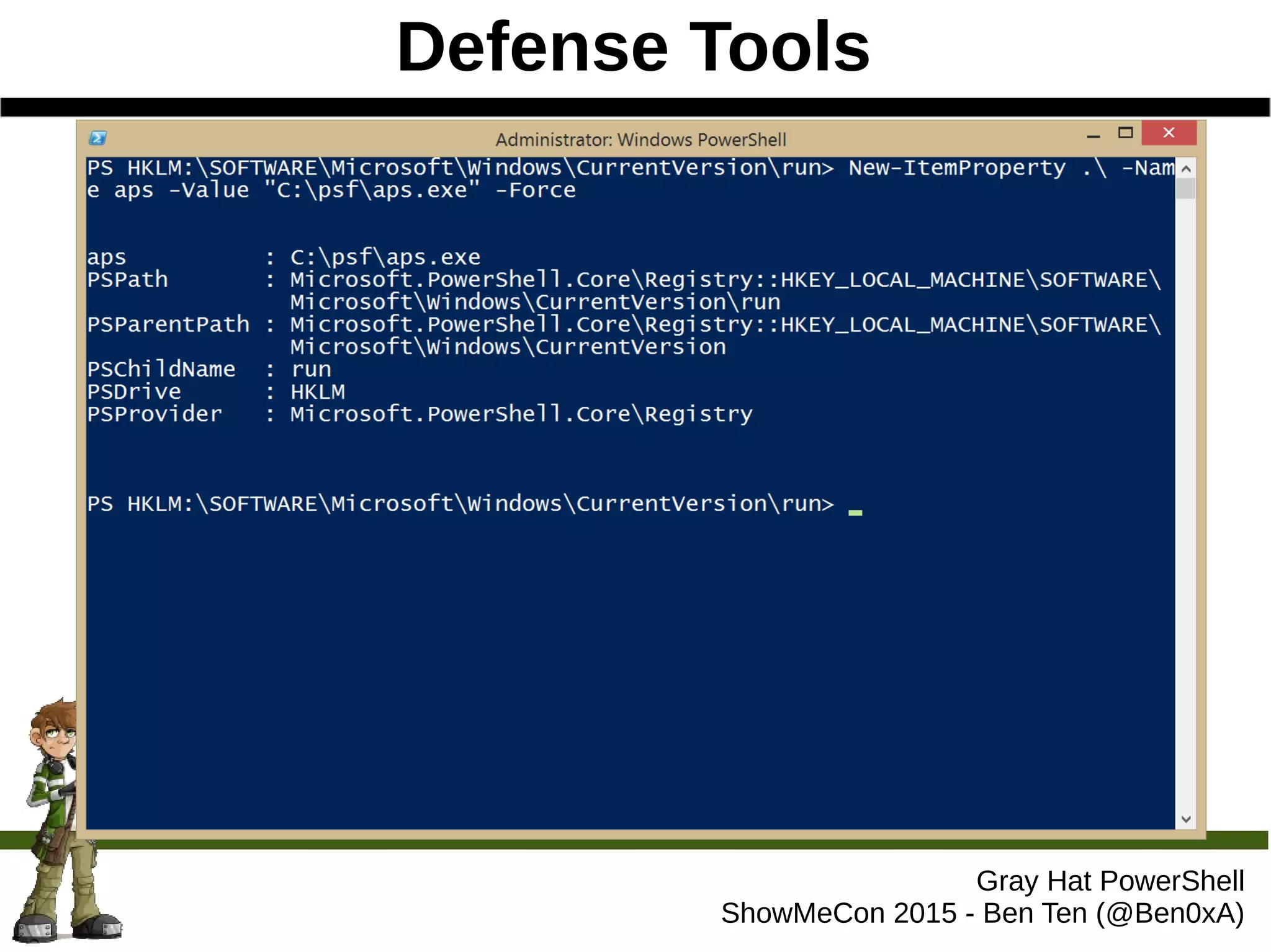 Defense Tools
Gray Hat PowerShell
ShowMeCon 2015 - Ben Ten (@Ben0xA)
 