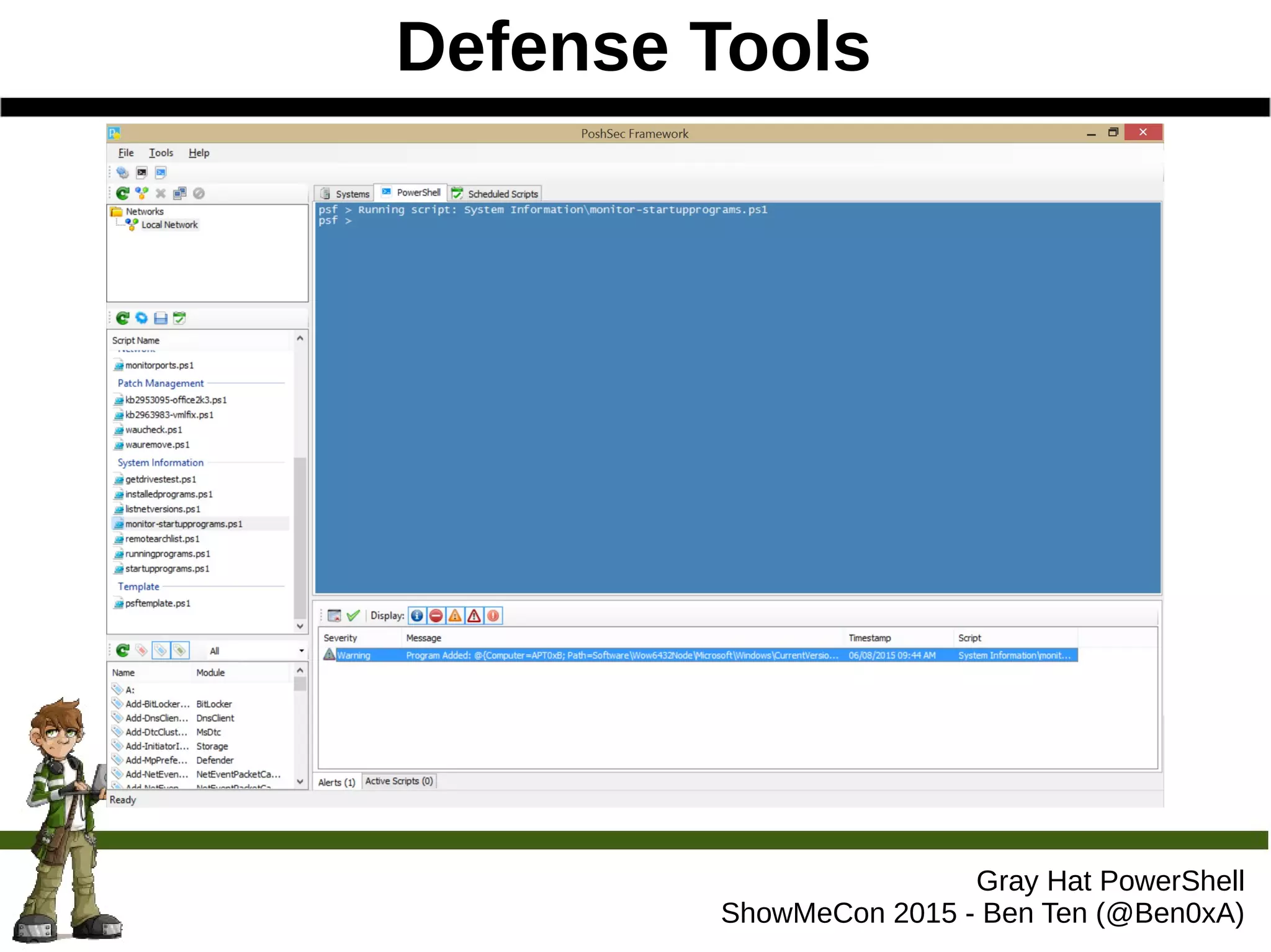 Defense Tools
Gray Hat PowerShell
ShowMeCon 2015 - Ben Ten (@Ben0xA)
 
