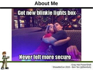 About Me
Gray Hat PowerShell
ShowMeCon 2015 - Ben Ten (@Ben0xA)
 