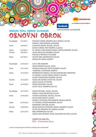 za lacne
insladkosnedne
MR C Commerce, Podjetje za storitve in trgovino d. o. o., Zagreb?ka cesta 92, 2000 Maribor ? mr-commerce.si
 