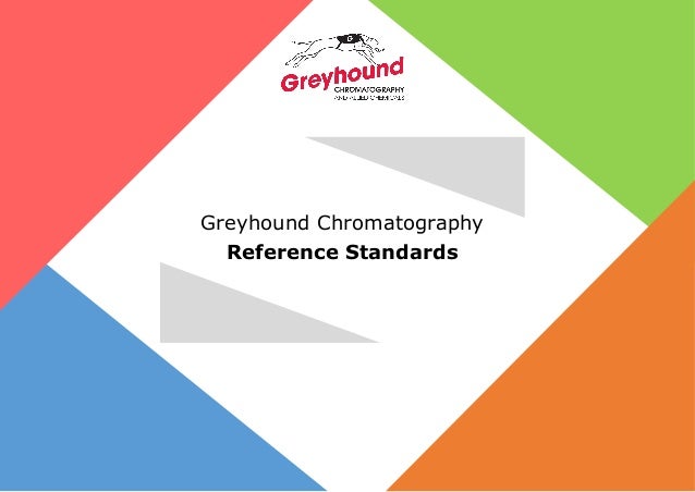 Greyhound Chromatography
Reference Standards
 