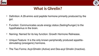 Ghrelin: The Master Regulator of Hunger and Metabolism | PPTX