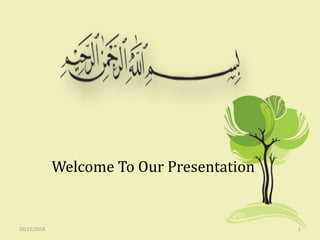Welcome To Our Presentation
110/22/2018
 