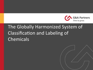 The	
  Globally	
  Harmonized	
  System	
  of	
  
Classiﬁca9on	
  and	
  Labeling	
  of	
  
Chemicals	
  
 