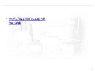 32
• https://go.sitehawk.com/De
fault.aspx
 