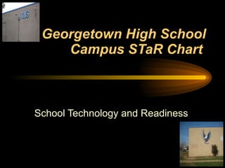 Georgetown High School Campus STaR Chart   School Technology and Readiness   