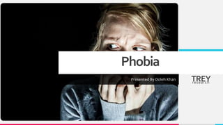 Phobia
Presented By Doleh Khan TREY
research
 