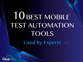 Used by Experts
BEST MOBILE
TEST AUTOMATION
TOOLS
10
 
