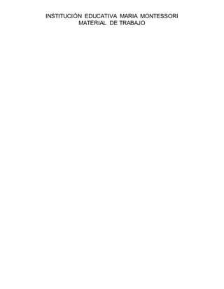 INSTITUCIÓN EDUCATIVA MARIA MONTESSORI
MATERIAL DE TRABAJO
 