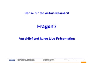 Danke für die Aufmerksamkeit



                                                                  Fragen?

              Anschließend kurze Live-Präsentation




BAUMANN   © Baumann-bayernGIS           www.bayerngis.de            10. Sächsisches GIS-Forum
                                                                                                GI2010 - Symposium Dresden   Seite 27
           Bild- bzw. Datenquelle: LRA Miesbach, FFW Kolbermoor
                                                                    GeoPortal ohne Grenzen
 