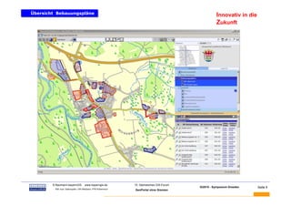 Übersicht Bebauungspläne
Übersicht Bebauungspläne                                                                                 Innovativ in die
                                                                                                         Zukunft




BAUMANN   © Baumann-bayernGIS           www.bayerngis.de          10. Sächsisches GIS-Forum
                                                                                              GI2010 - Symposium Dresden    Seite 9
           Bild- bzw. Datenquelle: LRA Miesbach, FFW Kolbermoor
                                                                  GeoPortal ohne Grenzen
 
