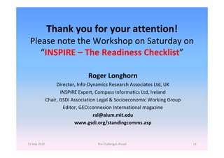 Thank you for your attention!
 Please note the Workshop on Saturday on 
    “INSPIRE – The Readiness Checklist”

         ...