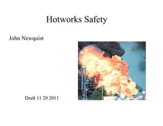 Hotworks Safety ,[object Object],Draft 11 29 2011 