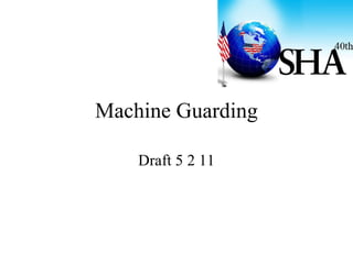 Machine Guarding Draft 5 2 11 